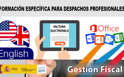 CURSOS GRATUITOS ESPECÍFICOS PARA DESPACHOS PROFESIONALES – Mejora tu inglés y aprende Fiscalidad, Ofimática y Facturación Electrónica. 100% GRATUITOS ¡Plazas Limitadas!