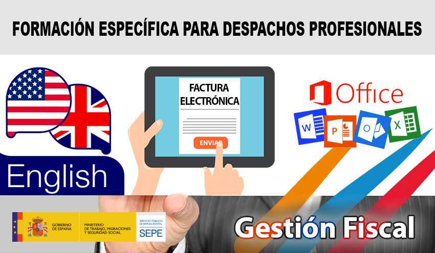 CURSOS GRATUITOS ESPECÍFICOS PARA DESPACHOS PROFESIONALES – Mejora tu inglés y aprende Fiscalidad, Ofimática y Facturación Electrónica. 100% GRATUITOS ¡Plazas Limitadas!