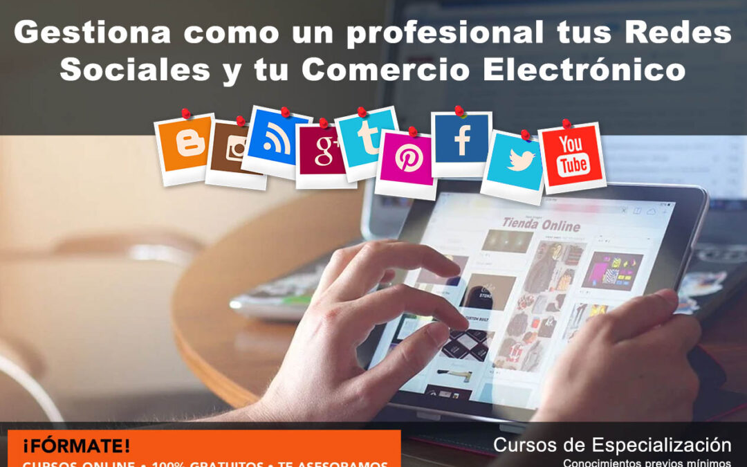 GESTIONA COMO UN PROFESIONAL TUS REDES SOCIALES Y TU COMERCIO ELECTRÓNICO, DIRIGIDO A AUTÓNOMOS, TRABAJADORES EN ACTIVO, EN ERTE O EN ERE